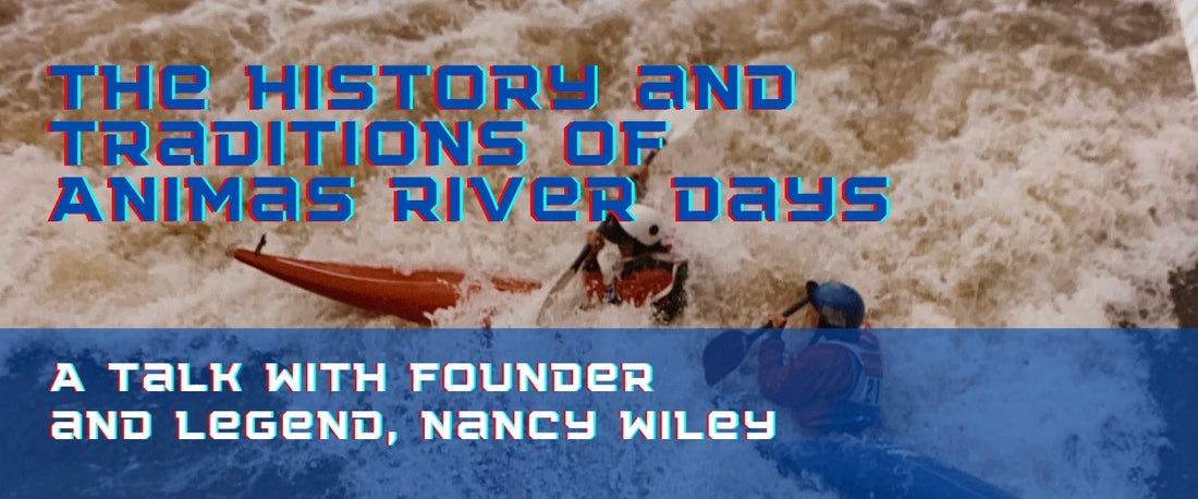 The History and Traditions of Animas River Days -- A Talk with Founder and Legend, Nancy Wiley