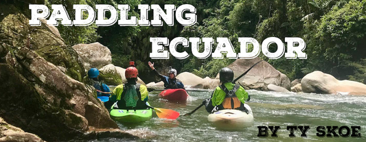 Paddling Ecuador with Small World Adventures