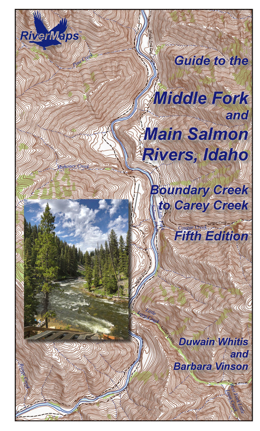 The "Middle Fork & Main Salmon River Guide" by Rivermaps features a topographic Idaho river map background and forested river photo. Authors: Duwain Whitis & Barbara Vinson. The perfect resource for exploring the Main Salmon River.
